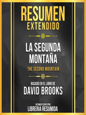 cover image of Resumen Extendido--La Segunda Montaña (The Second Mountain)--Basado En El Libro De David Brooks